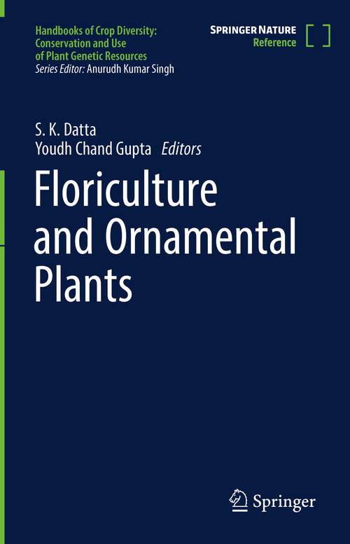 Book cover of Floriculture and Ornamental Plants (Handbooks Of Crop Diversity: Conservation And Use Of Plant Genetic Resources Ser. #3)