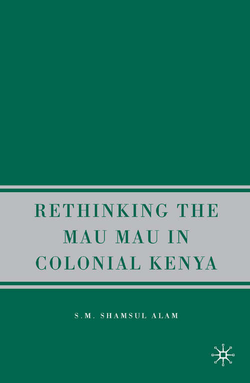 Book cover of Rethinking the Mau Mau in Colonial Kenya (2007)