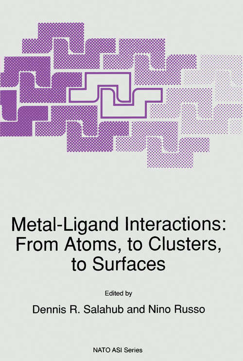 Book cover of Metal-Ligand Interactions: From Atoms, to Clusters, to Surfaces (1992) (Nato Science Series C: #378)