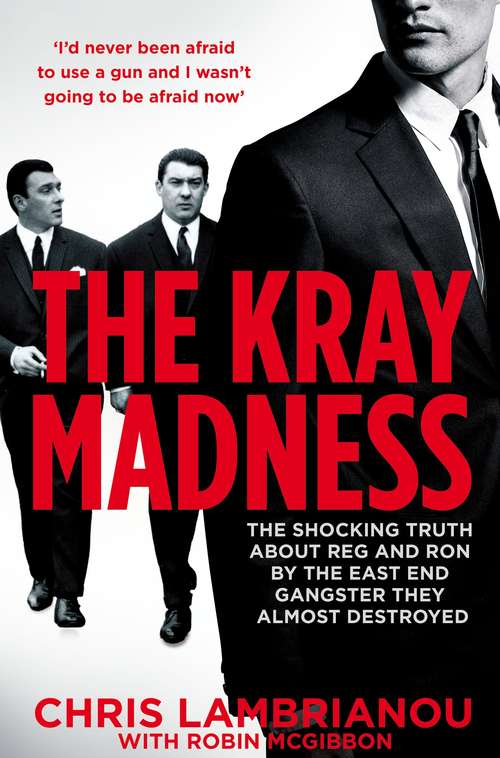 Book cover of The Kray Madness: The shocking truth about Reg and Ron from the East End gangster they almost destroyed
