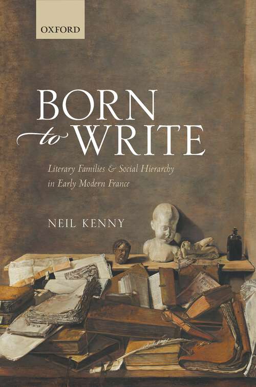 Book cover of Born to Write: Literary Families and Social Hierarchy in Early Modern France