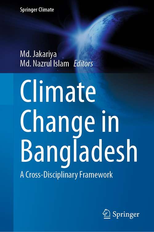 Book cover of Climate Change in Bangladesh: A Cross-Disciplinary Framework (1st ed. 2021) (Springer Climate)