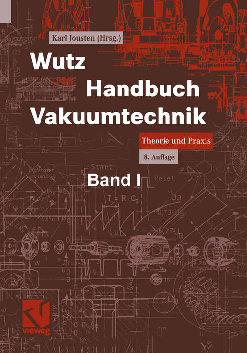 Book cover of Wutz Handbuch Vakuumtechnik: Theorie und Praxis (8., vollst. überarb. u. erw. Aufl. 2004)