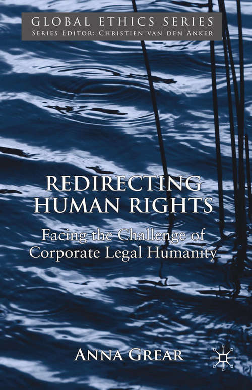 Book cover of Redirecting Human Rights: Facing the Challenge of Corporate Legal Humanity (2010) (Global Ethics)