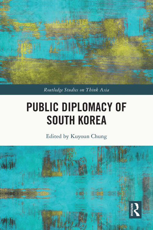 Book cover of Public Diplomacy of South Korea (Routledge Studies on Think Asia)