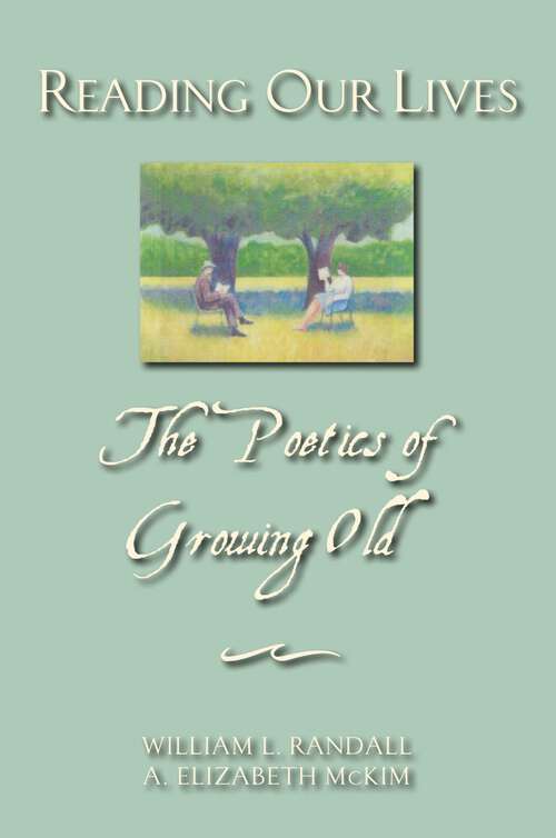 Book cover of Reading Our Lives: The Poetics of Growing Old