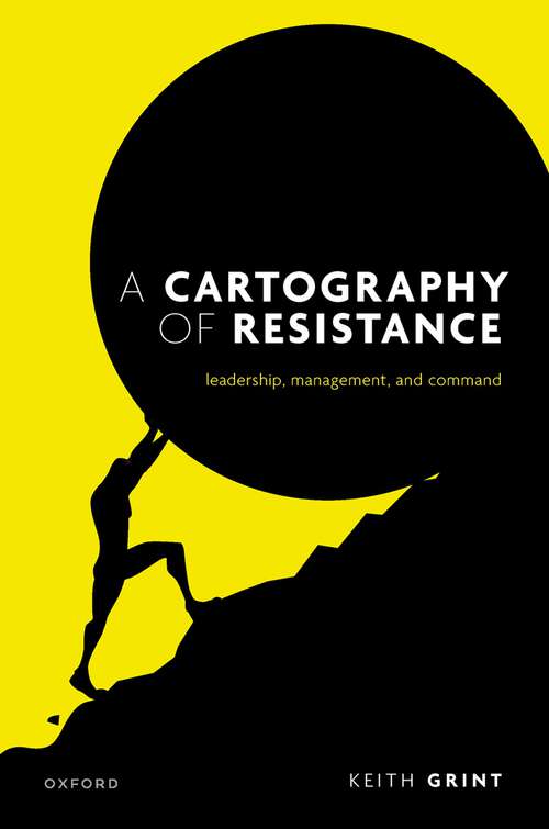 Book cover of A Cartography of Resistance: Leadership, Management, and Command