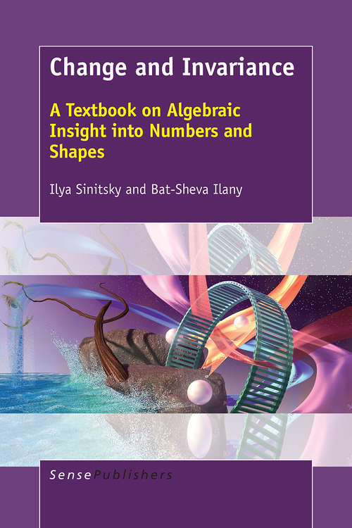Book cover of Change and Invariance: A Textbook on Algebraic Insight into Numbers and Shapes (1st ed. 2016)