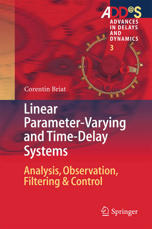 Book cover of Linear Parameter-Varying and Time-Delay Systems: Analysis, Observation, Filtering & Control (2015) (Advances in Delays and Dynamics #3)