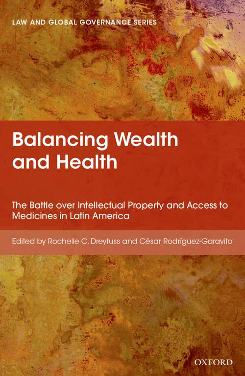 Book cover of Balancing Wealth and Health: The Battle over Intellectual Property and Access to Medicines in Latin America (Law And Global Governance)