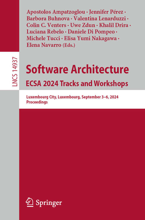 Book cover of Software Architecture. ECSA 2024 Tracks and Workshops: Luxembourg City, Luxembourg, September 3–6, 2024, Proceedings (2024) (Lecture Notes in Computer Science #14937)