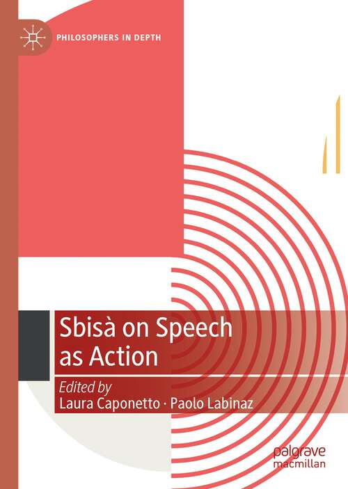 Book cover of Sbisà on Speech as Action (1st ed. 2023) (Philosophers in Depth)