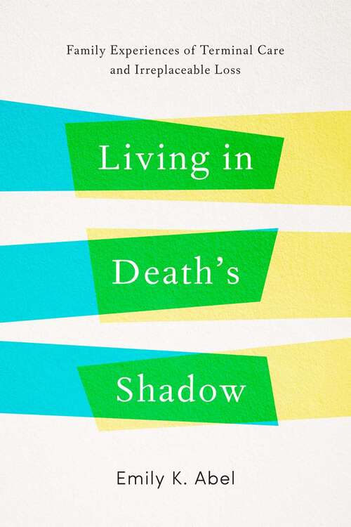 Book cover of Living in Death;€™s Shadow: Family Experiences of Terminal Care and Irreplaceable Loss