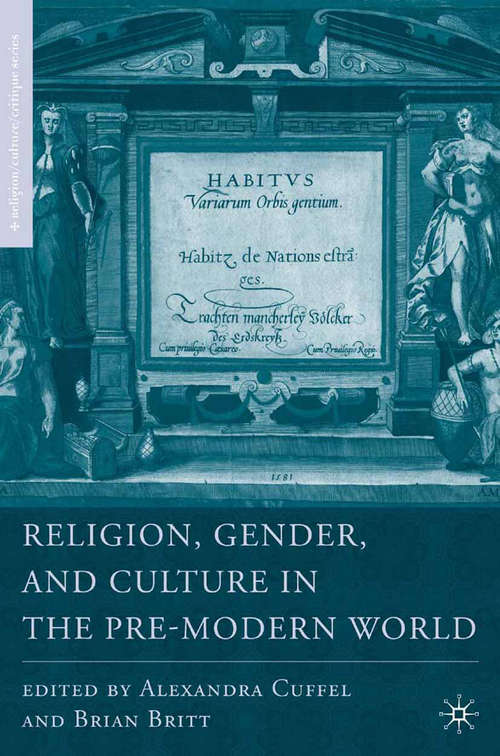 Book cover of Religion, Gender, and Culture in the Pre-Modern World (2007) (Religion/Culture/Critique)