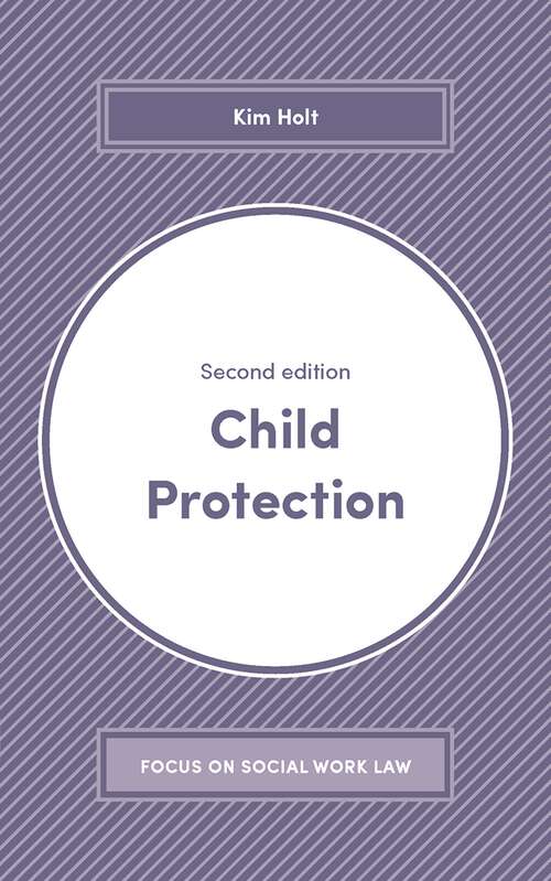 Book cover of Child Protection: Policy And Practice In Complex Child Protection Decisions (2nd ed. 2019) (Focus on Social Work Law)