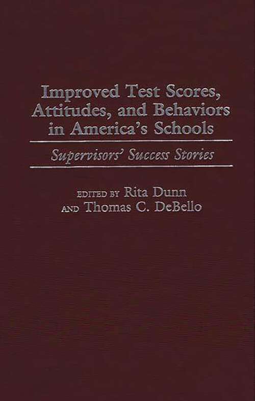 Book cover of Improved Test Scores, Attitudes, and Behaviors in America's Schools: Supervisors' Success Stories
