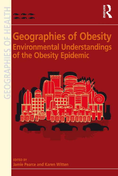 Book cover of Geographies of Obesity: Environmental Understandings of the Obesity Epidemic