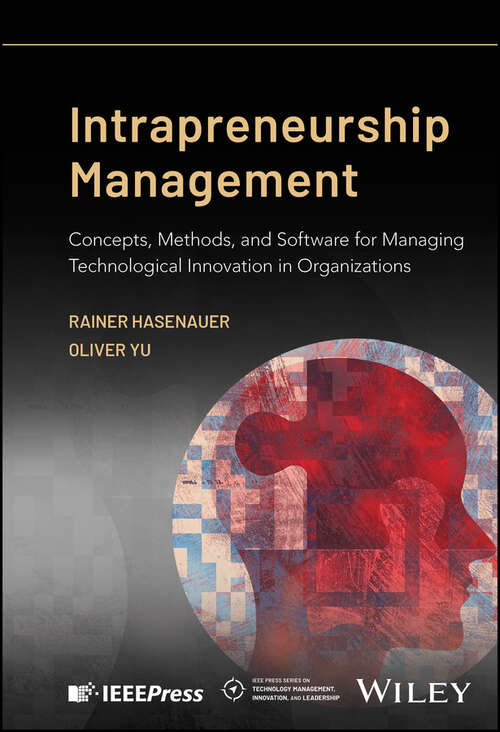 Book cover of Intrapreneurship Management: Concepts, Methods, and Software for Managing Technological Innovation in Organizations (IEEE Press Series on Technology Management, Innovation, and Leadership)