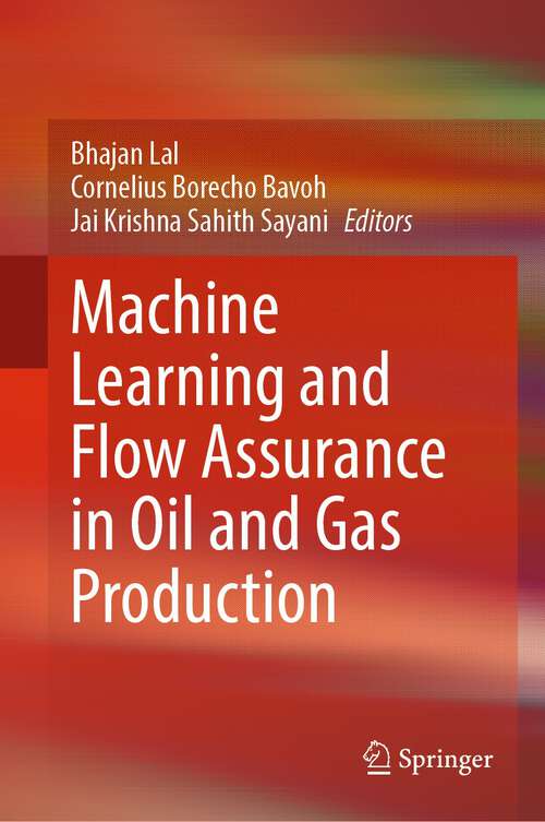 Book cover of Machine Learning and Flow Assurance in Oil and Gas Production (1st ed. 2023)