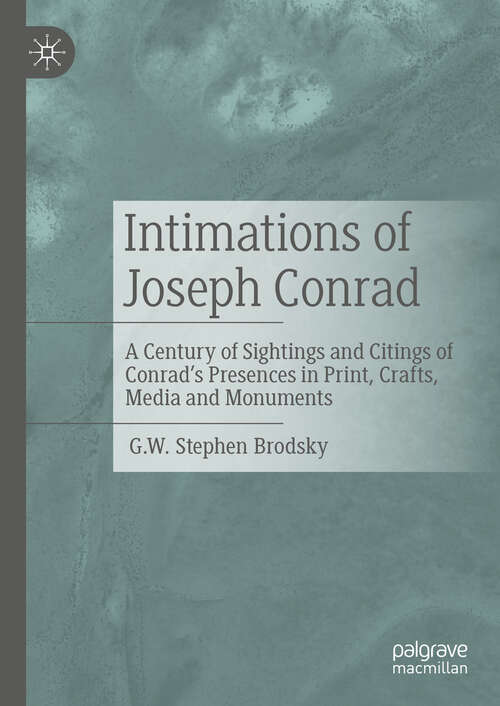 Book cover of Intimations of Joseph Conrad: A Century of Sightings and Citings of Conrad’s Presences in Print, Crafts, Media and Monuments (2024)