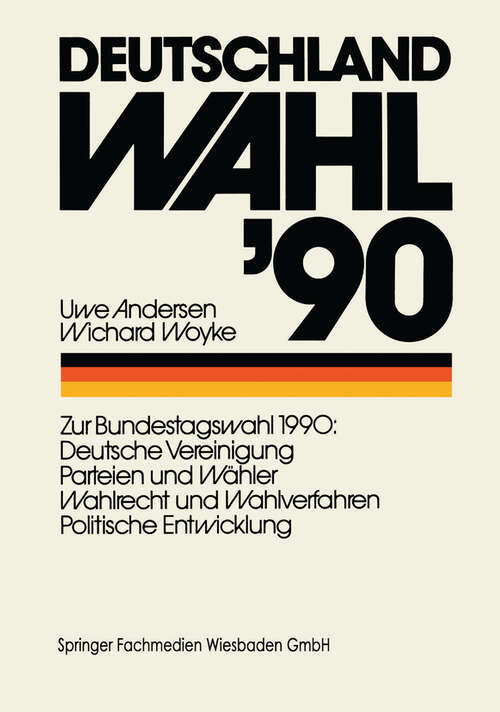 Book cover of Deutschland Wahl ’90: Zur Bundestagswahl 1990: Deutsche Vereinigung Parteien und Wähler Wahlrecht und Wahlverfahren Politischen Entwicklung (1990)