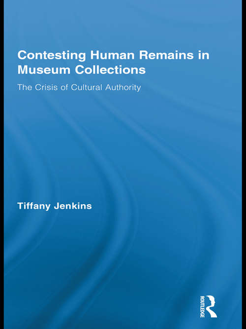 Book cover of Contesting Human Remains In Museum Collections: The Crisis Of Cultural Authority (PDF)