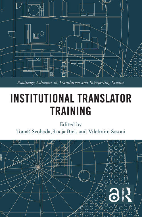 Book cover of Institutional Translator Training (Routledge Advances in Translation and Interpreting Studies)