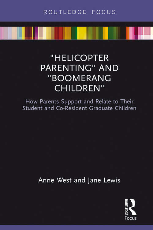 Book cover of Helicopter Parenting and Boomerang Children: How Parents Support and Relate to Their Student and Co-Resident Graduate Children (Routledge Advances in Sociology)