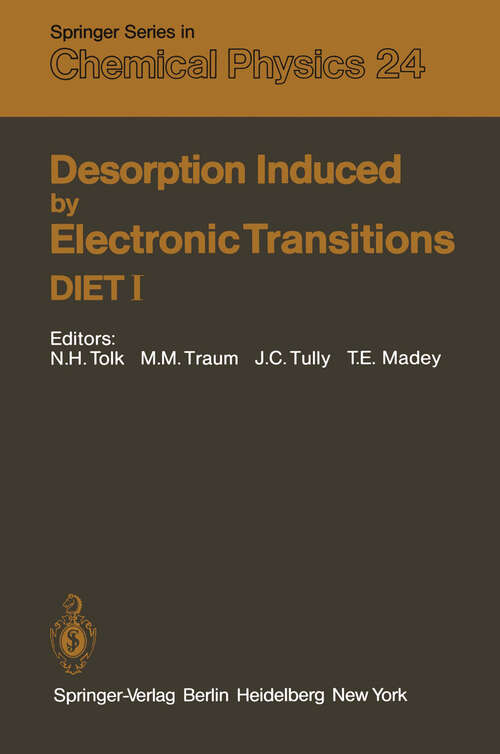 Book cover of Desorption Induced by Electronic Transitions DIET I: Proceedings of the First International Workshop, Williamsburg, Virginia, USA, May 12–14, 1982 (1983) (Springer Series in Chemical Physics #24)