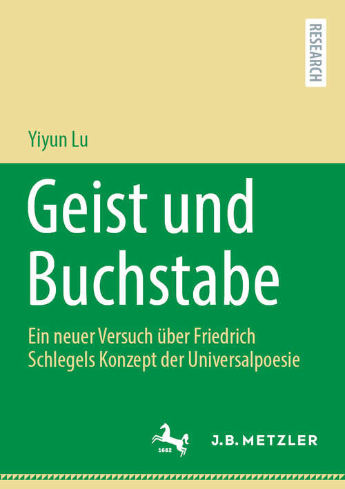 Book cover of Geist und Buchstabe: Ein neuer Versuch über Friedrich Schlegels Konzept der Universalpoesie (2024)