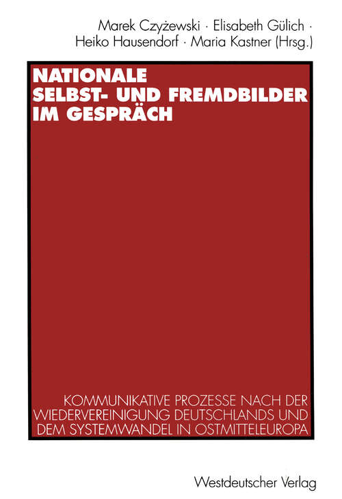 Book cover of Nationale Selbst- und Fremdbilder im Gespräch: Kommunikative Prozesse nach der Wiedervereinigung Deutschlands und dem Systemwandel in Ostmitteleuropa (1995)