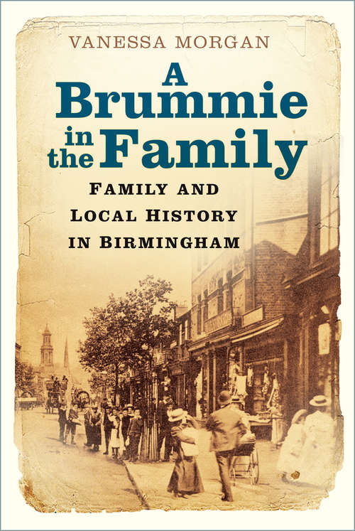 Book cover of A Brummie in the Family: Family and Local History in Birmingham