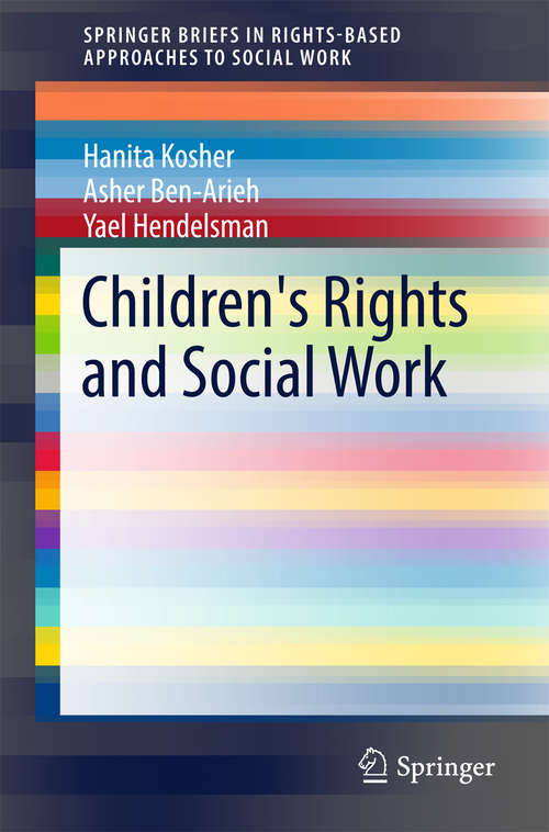 Book cover of Children's Rights and Social Work (1st ed. 2016) (SpringerBriefs in Rights-Based Approaches to Social Work)