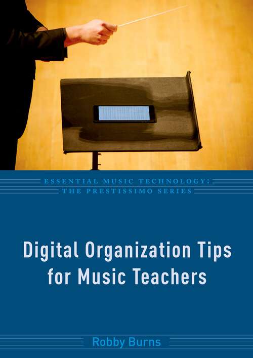 Book cover of Digital Organization Tips for Music Teachers (Essential Music Technology: The Prestissimo Series)