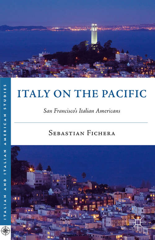 Book cover of Italy on the Pacific: San Francisco’s Italian Americans (2011) (Italian and Italian American Studies)