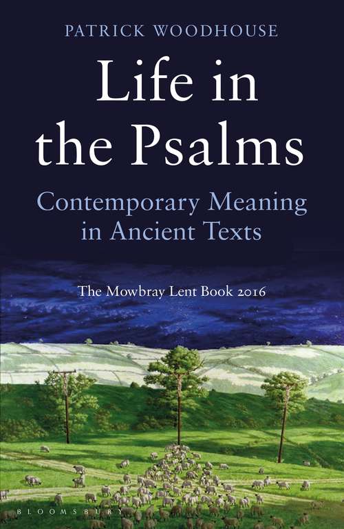 Book cover of Life in the Psalms: Contemporary Meaning in Ancient Texts: The Mowbray Lent Book 2016