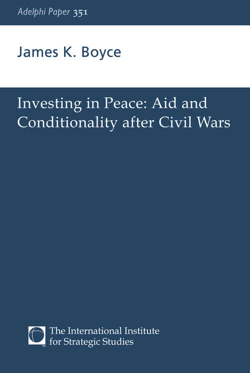 Book cover of Investing in Peace: Aid and Conditionality after Civil Wars (Adelphi series: Vol. 351)