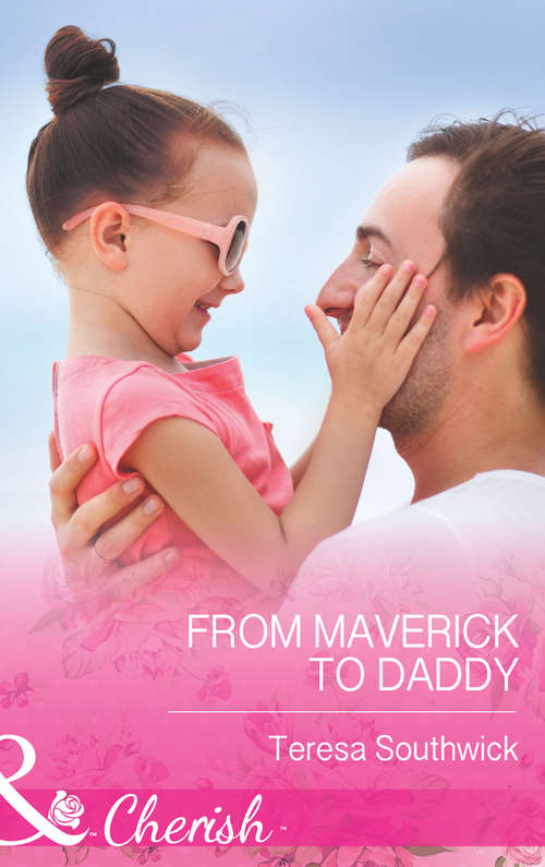 Book cover of From Maverick to Daddy: From Maverick To Daddy One Tall, Dusty Cowboy A Kiss On Crimson Ranch (ePub First edition) (Montana Mavericks: 20 Years in the Saddle! #3)