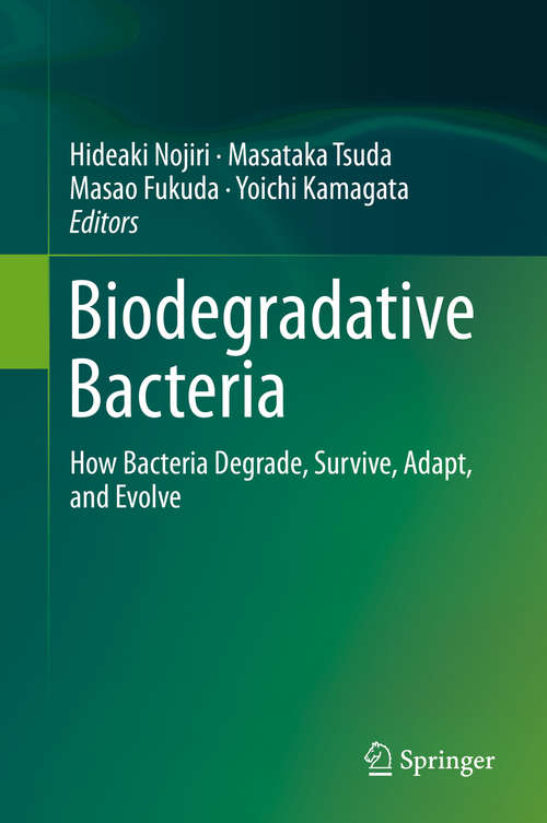 Book cover of Biodegradative Bacteria: How Bacteria Degrade, Survive, Adapt, and Evolve (2014)