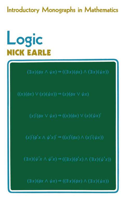 Book cover of Logic (1st ed. 1973) (Introduction Monographs in Mathematics)