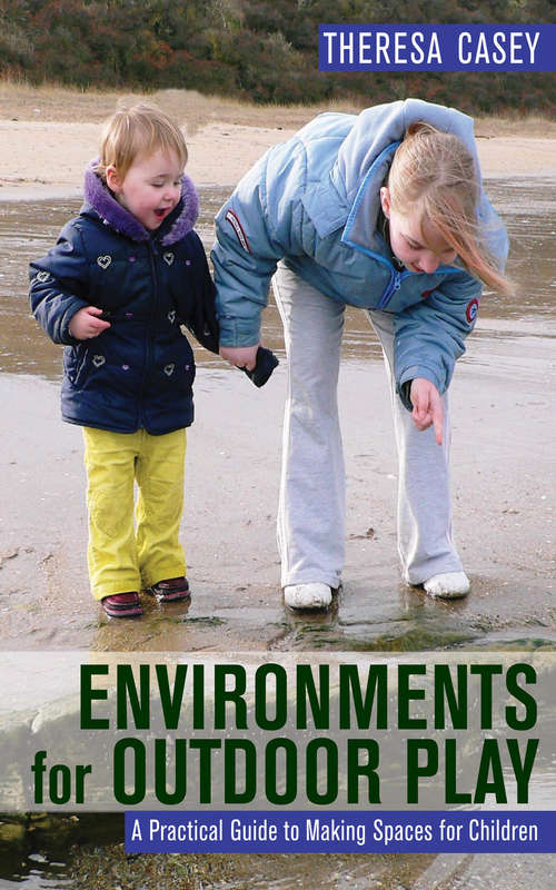 Book cover of Environments for Outdoor Play: A Practical Guide to Making Space for Children