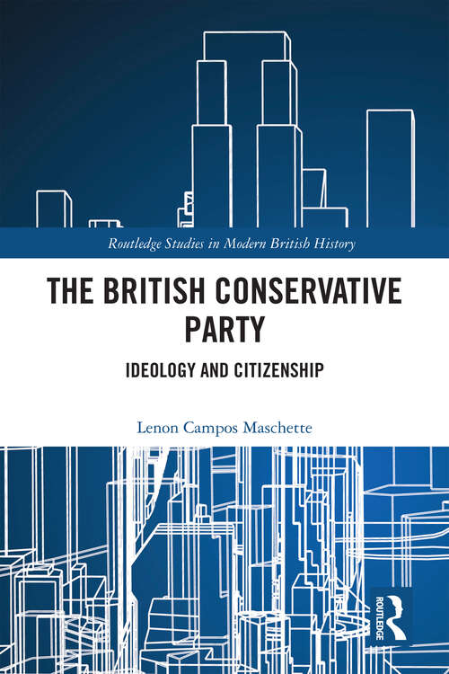 Book cover of The British Conservative Party: Ideology and Citizenship (Routledge Studies in Modern British History)