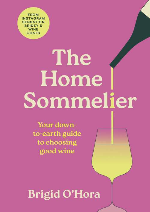 Book cover of The Home Sommelier: Your down-to-earth guide to choosing good wine