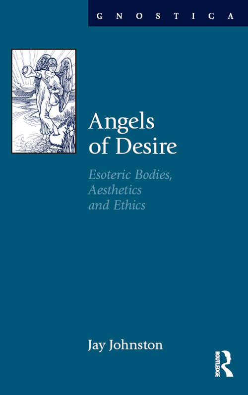 Book cover of Angels of Desire: Esoteric Bodies, Aesthetics and Ethics (Gnostica)