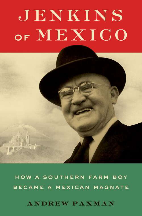 Book cover of Jenkins of Mexico: How a Southern Farm Boy Became a Mexican Magnate