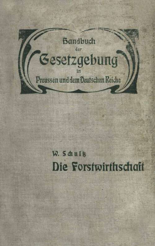 Book cover of Die Forstwirthschaft: XIV / Zweiter Band. Fand- und Forstwirthschaft, Viehzucht, Iagd und Fischerei. Die forstwirthschaft (1903) (XIV. Land- und Forstwirthschaft, Viehzucht, Jagd und Fischerei #2)