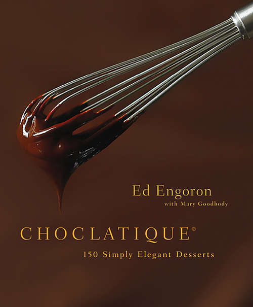Book cover of Choclatique: 150 Simply Elegant Desserts