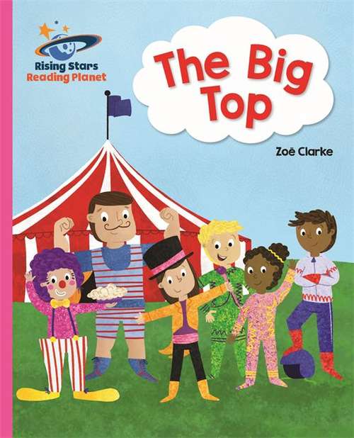 Book cover of The Big Top (Rising Stars Reading Planet Ser.)