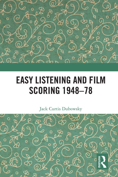 Book cover of Easy Listening and Film Scoring 1948-78