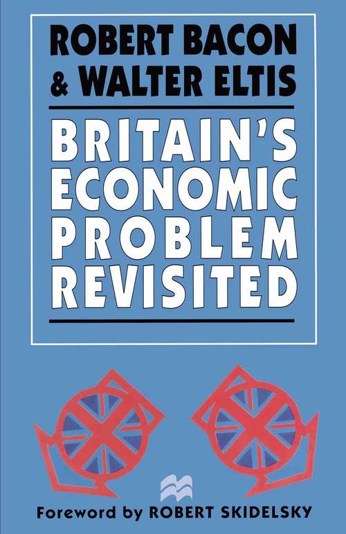 Book cover of Britain’s Economic Problem Revisited (1st ed. 1996)